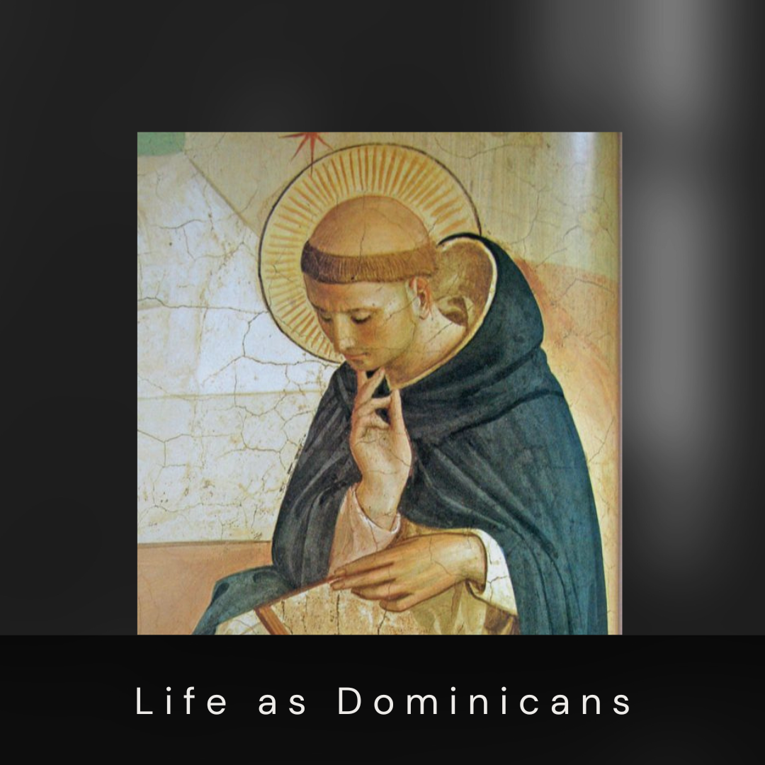 Life as Dominicans 